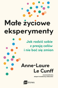 Małe życiowe eksperymenty. Jak radzić sobie z presją celów i nie bać się zmian - Anne-Laure LeCunff - książka