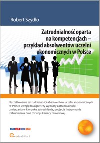 Zatrudnialność oparta na kompetencjach – przykład absolwentów uczelni ekonomicznych w Polsce - Szydło Robert - ebook