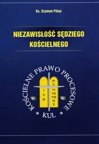 Niezawisłość Sędziego Kościelnego - Pikus Szymon - książka
