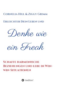 Denke wie ein Freak - Cornelia Hill - ebook