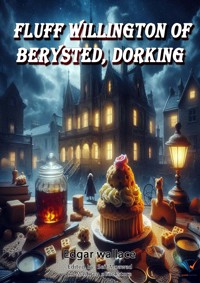 Fluff Willington of Berysted, Dorking - Edgar Wallace - ebook