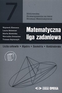 Matematyczna liga zadaniowa - Ormaniec Weronika, Mościcka Marta, Meissner Laura, Klemens Wojciech, Szymczyk Tomasz - książka