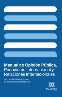 Manual de Opinión Pública, Periodismo Internacional y Relaciones Internacionales - Sonia Valle De Frutos - ebook