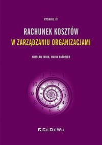Rachunek kosztów w zarządzaniu organizacjami - Wiesław Janik, Maria Paździor - książka