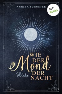 Wie der Mond der Nacht – Blake - Annika Schuster - ebook