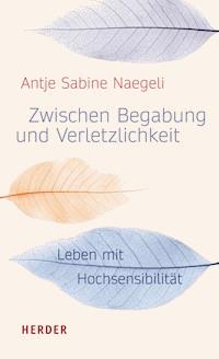 Zwischen Begabung und Verletzlichkeit - Antje Sabine Naegeli - ebook