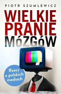 Wielkie pranie mózgów - Piotr Szumlewicz - książka