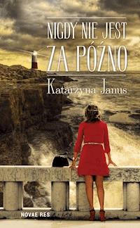 Nigdy nie jest za późno - Katarzyna Janus - ebook + audiobook + książka