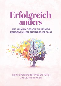 Erfolgreich anders – Mit Human Design zu deinem persönlichen Business-Erfolg - Nadine Axtmann - ebook