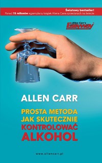 Prosta metoda jak skutecznie kontrolować alkohol - Allen Carr - ebook + książka