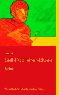 Self-Publisher-Blues - Luise Link - ebook