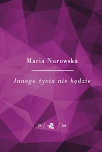 Innego życia nie będzie - Maria Nurowska - książka