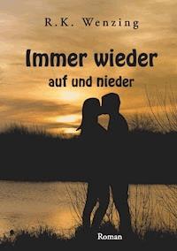 Immer wieder - auf und nieder - R.K. Wenzing - ebook