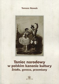 Taniec narodowy w polskim kanonie kultury - Tomasz Nowak - książka