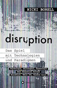 disruption - Das Spiel mit Technologien und Paradigmen - Nicki Borell - ebook