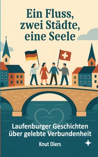 Ein Fluss, zwei Städte, eine Seele - Knut Diers - ebook