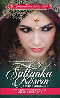 Tajemnice Dworu Sułtana 13 Sułtanka Kosem Czarna królowa Część 2 - Demet Altınyeleklioğlu - książka