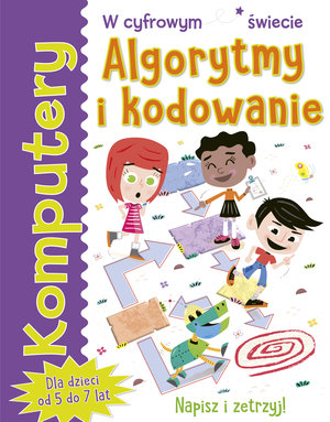 Komputery. Algorytmy i kodowanie - Tracy Gardner, Elbrie de Kock - książka