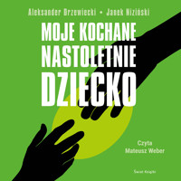 Moje kochane nastoletnie dziecko - Aleksander Drzewiecki, Janek Niziński - ebook + audiobook