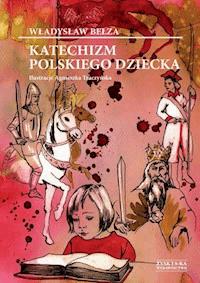 Katechizm polskiego dziecka - Władysław Bełza - ebook + książka