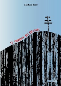 Le foudroyé des enclaves - Jean-Marc Aubry - ebook