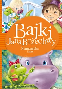 Bajki Jana Brzechwy Kłamczucha i inne - Brzechwa Jan - książka