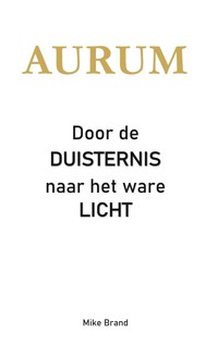 AURUM - Door de Duisternis naar het ware Licht - Mike Brand - ebook