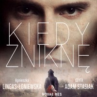 Kiedy zniknę - Agnieszka Lingas-Łoniewska - ebook + audiobook + książka
