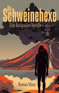 Die Schweinehexe - Eine Backpacker-Novelle - Roman Maze - ebook