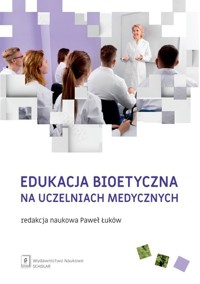 Edukacja bioetyczna na uczelniach medycznych -  - książka