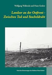 Landser an der Ostfront - Zwischen Tod und Stacheldraht - Wolfgang Wallenda - ebook