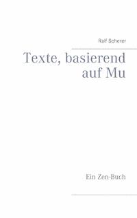 Texte, basierend auf Mu - Ralf Scherer - ebook