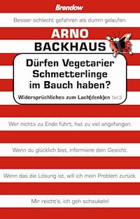 Dürfen Vegetarier Schmetterlinge im Bauch haben? - Arno Backhaus - ebook