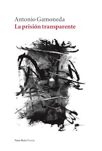 La prisión transparente - Gamoneda Antonio - ebook