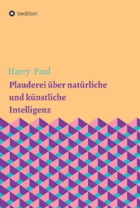 Plauderei über natürliche und künstliche Intelligenz - Harry Paul - ebook
