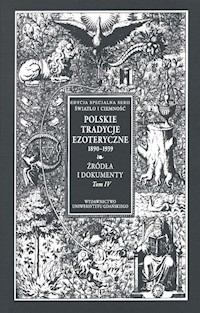 Polskie Tradycje Ezoteryczne 1890-1939 Tom IV Źródła i dokumenty -  - książka