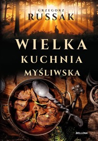 Wielka kuchnia myśliwska - Grzegorz Russak - książka