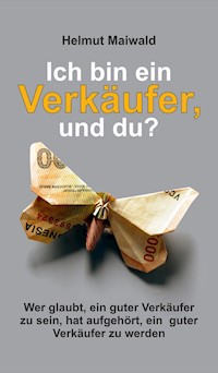 Ich bin ein Verkäufer, und du? - Helmut Maiwald - ebook
