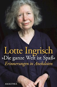 Die ganze welt ist Spaß - Lotte Ingrisch - ebook