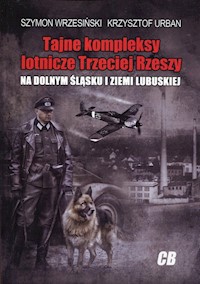 Tajne kompleksy lotnicze Trzeciej Rzeszy - Wrzesiński Szymon, Urban Krzysztof - książka