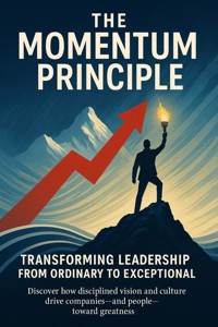 The Momentum Principle Transforming Leadership from Ordinary to Exceptional - Keira Black - ebook