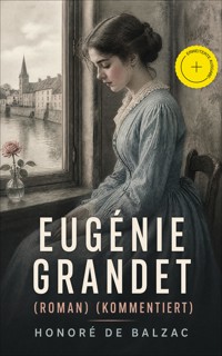Eugénie Grandet (Roman) (Kommentiert) - Honore De Balzac - ebook