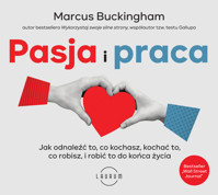 Pasja i praca.  Jak odnaleźć to, co kochasz, kochać to, co robisz, i robić to do końca życia - Buckingham Marcus - ebook + audiobook