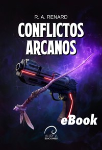 Conflictos Arcanos - R.A. Renard - ebook