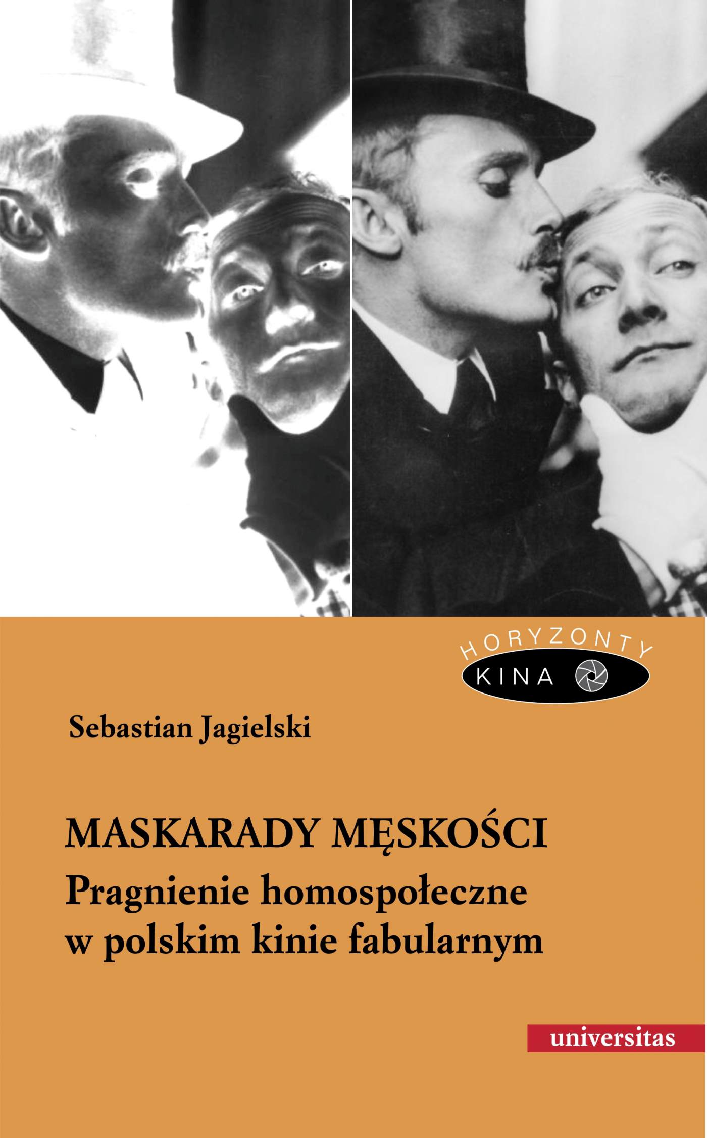 Okładka:Maskarady męskości. Pragnienie homospołeczne w polskim kinie fabularnym 
