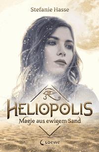 Heliopolis (Band 1) - Magie aus ewigem Sand - Stefanie Hasse - ebook