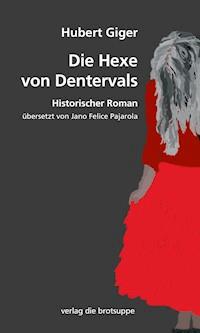 Die Hexe von Dentervals - Hubert Giger - ebook