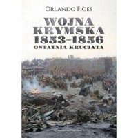 Wojna krymska 1853-1856 Ostatnia krucjata - Orlando Figes - książka