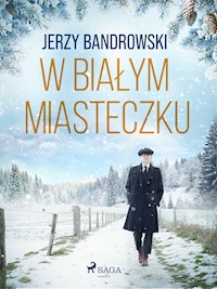 W białym miasteczku - Jerzy Bandrowski - ebook