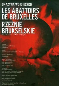 Rzeźnie Brukselskie Les Abattoirs De Bruxells - Wojcieszko Grażyna - książka